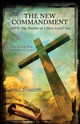 The New Commandment By James E Klemaszewski (Paperback) 9781465242150