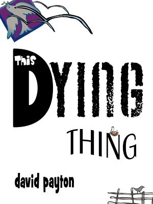 This Dying Thing By David Payton (Paperback) 9781466942240