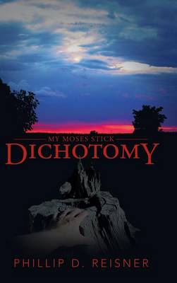 Dichotomy By Phillip D Reisner (Hardback) 9781466990487