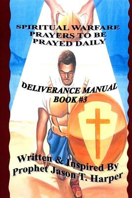 Spiritual Warfare Prayers to Be Prayed Every Day By Harper Jason T