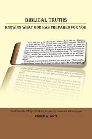 Biblical Truths Knowing What God Has Prepared for You By Enoch A Anti