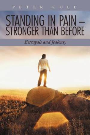 Standing in Pain - Stronger Than Before By Peter Cole (Paperback)