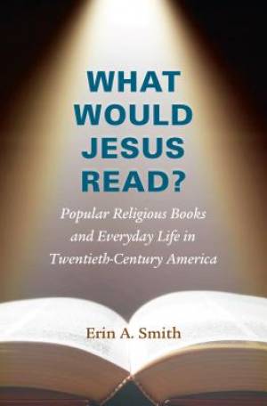 What Would Jesus Read By Erin A Smith (Paperback) 9781469621326