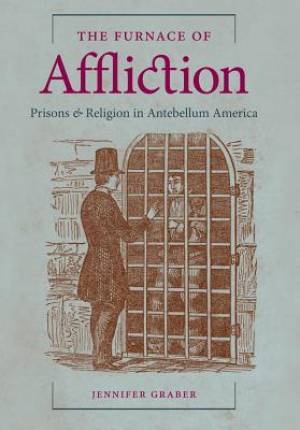 The Furnace of Affliction By Jennifer Graber (Paperback) 9781469622255