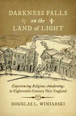 Darkness Falls On The Land Of Light By Douglas L Winiarski (Paperback)