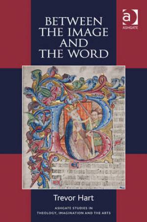 Between the Image and the Word By Trevor Hart (Paperback)