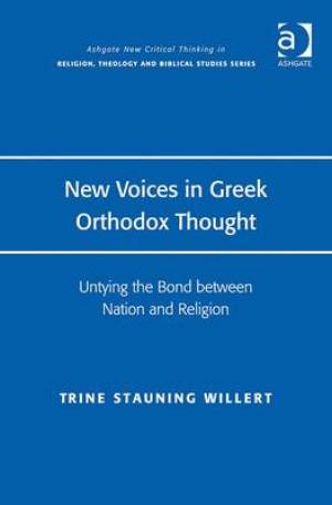 New Voices in Greek Orthodox Thought By Trine Stauning Willert