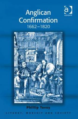 Anglican Confirmation By Phillip Tovey (Hardback) 9781472422170