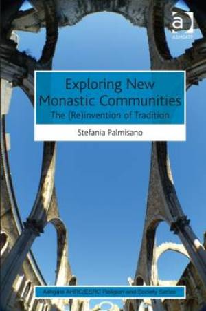 Exploring New Monastic Communities By Stefania Palmisano (Hardback)