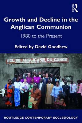 Growth and Decline in the Anglican Communion By Dr David Goodhew