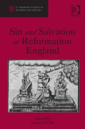 Sin and Salvation in Reformation England By Jonathan Willis (Hardback)