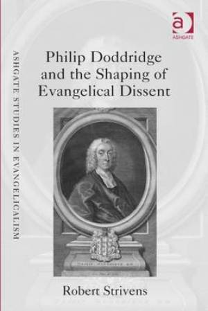 Philip Doddridge and the Shaping of Evangelical Dissent (Hardback)