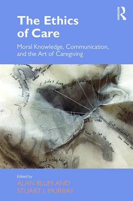 The Ethics of Care Moral Knowledge Communication and the Art of Car