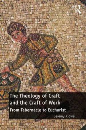 The Theology of Craft and the Craft of Work