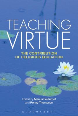 Teaching Virtue By Felderhof Marius Thompson Penny (Paperback)