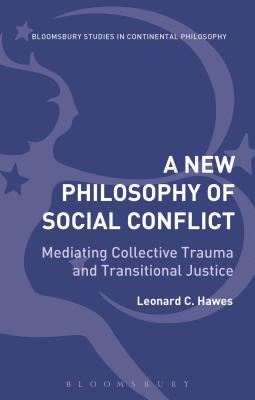 A New Philosophy of Social Conflict By Leonard C Hawes (Hardback)