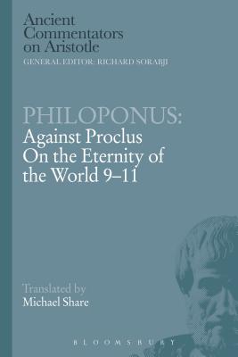 Philoponus Against Proclus on the Eternity of the World 9-11