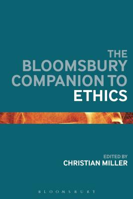 The Bloomsbury Companion to Ethics By Miller Christian (Paperback)