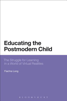 Educating the Postmodern Child The Struggle for Learning in a World o