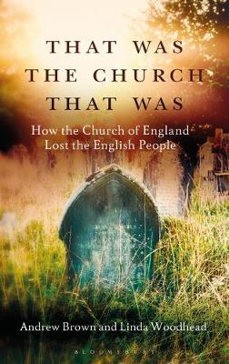 That Was the Church That Was By Andrew Brown Linda Woodhead