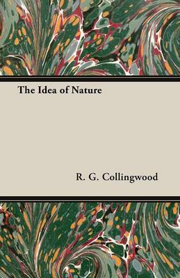 The Idea of Nature By R G Collingwood (Paperback) 9781473302686