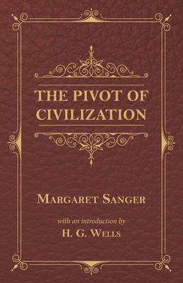 The Pivot of Civilization By Margaret Sanger (Paperback) 9781473333437