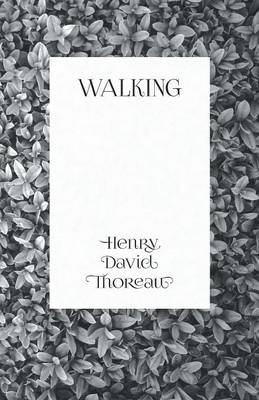 Walking By Henry David Thoreau (Paperback) 9781473335592