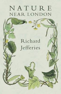 Nature Near London By Richard Jefferies (Paperback) 9781473335721