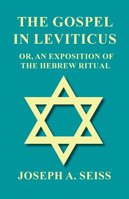 The Gospel in Leviticus - Or an Exposition of the Hebrew Ritual