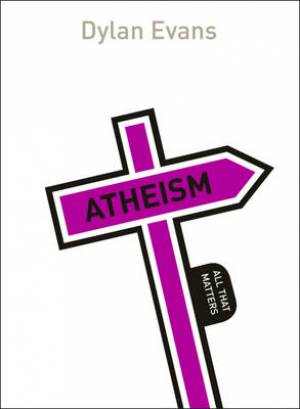 Atheism All That Matters By Dylan Evans (Paperback) 9781473601406