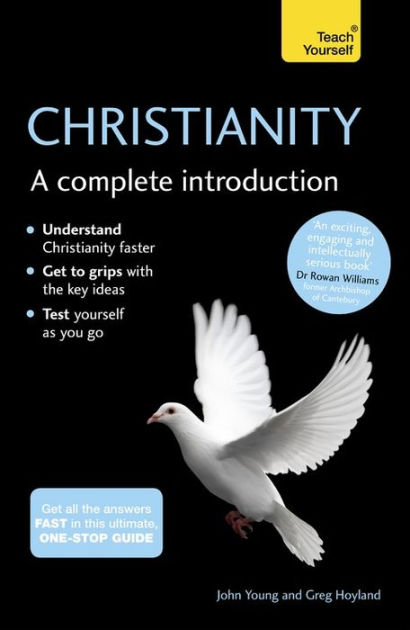 Christianity A Complete Introduction By Greg Hoyland John Young