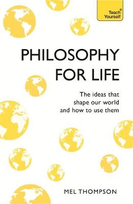 Philosophy for Life Teach Yourself