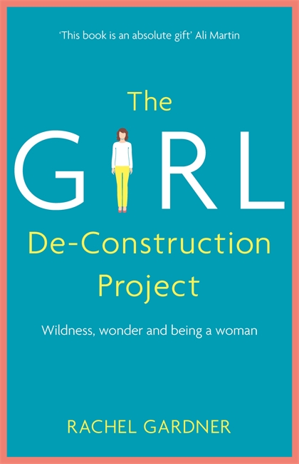 The Girl De-Construction Project By Rachel Gardner (Paperback)