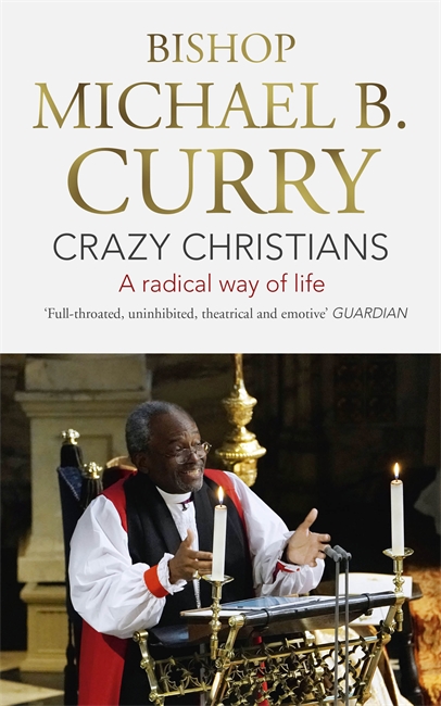 Crazy Christians By Bishop Michael B Curry (Paperback) 9781473697461