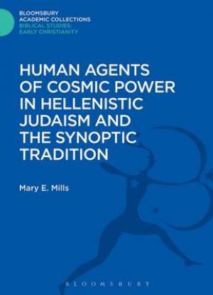 Human Agents of Cosmic Power in Hellenistic Judaism and the Synoptic T