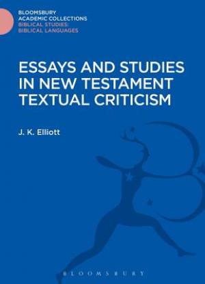 Essays and Studies in New Testament Textual Criticism By J K Elliott