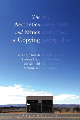 The Aesthetics and Ethics of Copying By Hick Darren Hudson (Hardback)