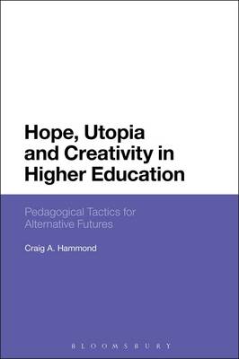 Hope Utopia and Creativity in Higher Education Pedagogical Tactics f