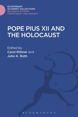 Pope Pius XII and the Holocaust By Rittner Carol Roth John K