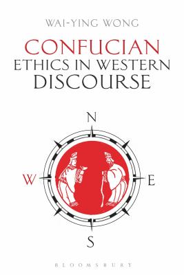 Confucian Ethics in Western Discourse By Wai-ying Wong (Hardback)