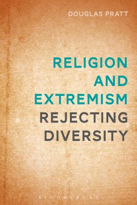 Religion and Extremism By Douglas Pratt (Hardback) 9781474292252