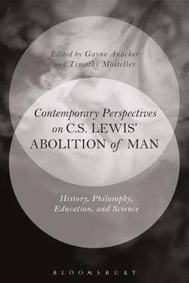 Contemporary Perspectives on C S Lewis' 'The Abolition of Man' Histo