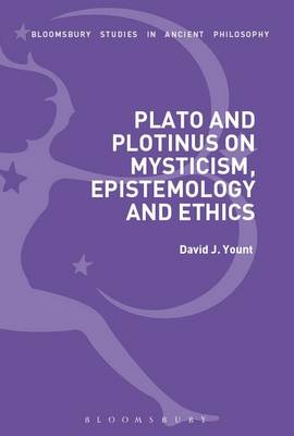 Plato and Plotinus on Mysticism Epistemology and Ethics (Hardback)