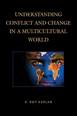 Understanding Conflict and Change in a Multicultural World (Paperback)