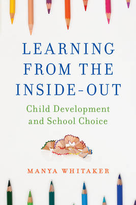 Learning from the Inside-Out Child Development and School Choice