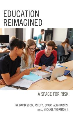 Education Reimagined A Space for Risk (Hardback) 9781475828559