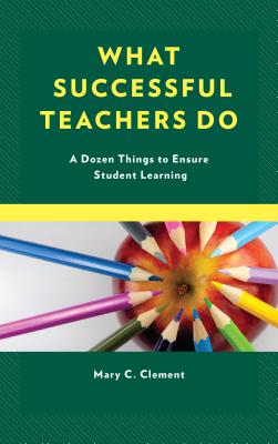 What Successful Teachers Do A Dozen Things to Ensure Student Learning