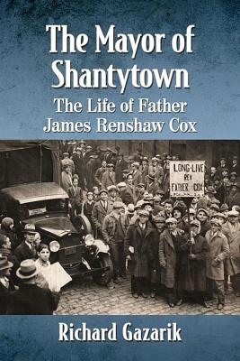 The Mayor of Shantytown The Life of Father James Renshaw Cox