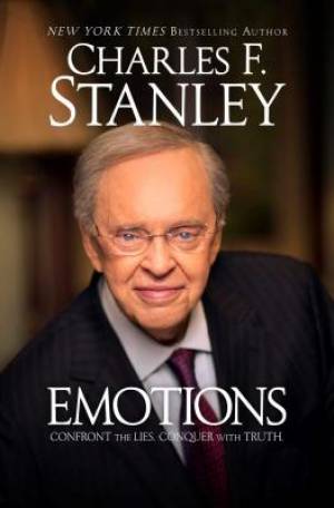 Emotions Confront the Lies Conquer with Truth By Charles F Stanley