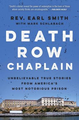 Death Row Chaplain Unbelievable True Stories from America's Most Noto